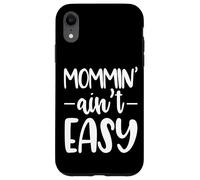 Mommin Aint Easy Funny Saying Case for iPhone XR