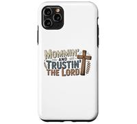 Mommin' and Trusting the Lord, Faith, Love and Christian Mom Case for iPhone 11 Pro Max