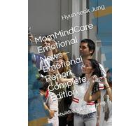 MomMindCare Emotional News - Emotional Report Complete Edition: Rebuilding Trust, Restoring (MomMindCare KEJ Newsroom - Korean Emotional Journalism Series)