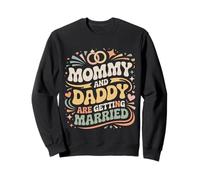 Mommy And Daddy Are Getting Married Kid Wedding |- Sweatshirt