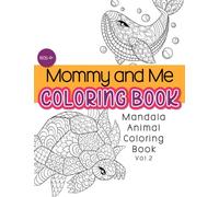 Mommy and Me Coloring Book: Mandala Animal Coloring Book Vol.2 (Let’s Color Together!)