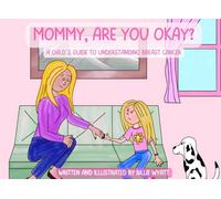 Mommy, are you okay?: a child's guide to understanding breast cancer