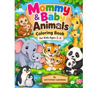Mommy & Baby Animals + Ages 3-6 + Cute/Easy Coloring: Cute and Easy Animal Coloring Pages for Toddlers and Preschoolers | Fun Coloring Activity Book for Little Animal Lovers
