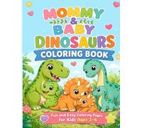 Mommy & Baby Dinosaurs Coloring Book: Fun and Easy Coloring Pages for Kids Ages 3-6