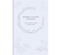 Mommy & Baby Journal: Our First Year Together (A5 Edition in Blue): A Sweet Keepsake Gift Memory Book for New Moms and Baby documenting first milestones and moments