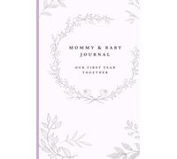 Mommy & Baby Journal: Our First Year Together (A5 Edition in Pink): A Sweet Keepsake Gift Memory Book for New Moms and Baby documenting first milestones and moments