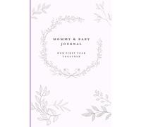 Mommy & Baby Journal: Our First Year Together (A5 Edition in Pink): A Sweet Keepsake Gift Memory Book for New Moms and Baby documenting first milestones and moments
