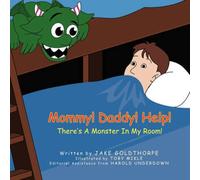 Mommy! Daddy! Help! There's a Monster in My Room!