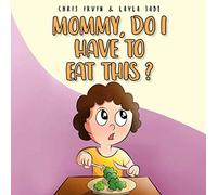 Mommy, Do I Have to Eat This?