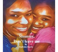 MOMMY, DON'T LEAVE ME