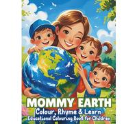 Mommy Earth: Colour, Rhyme & Learn: Educational Colouring Book for Children