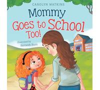 Mommy Goes to School Too: A Children's Story About Love, Change, and a Parent Returning to School (2)