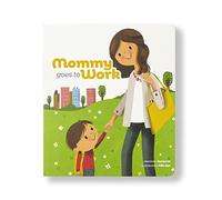 Mommy Goes to Work