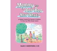 Mommy Has a Boo-Boo Now What?: A Guided Journal For Parents & Children To Help Cope With Breast Cancer