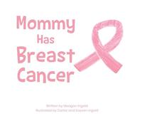 Mommy Has Breast Cancer
