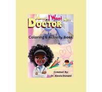 Mommy I Want to Be a Doctor Coloring & Activity Book: Inspire Future Doctors Through Creative Play