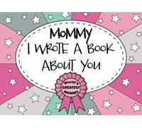 Mommy I Wrote a Book About You: Mom Fill In The Blank Book With Prompts, Personalized Custom Gift for Mom from Kids, Mother’s Day Book Gift, Birthday Gift for Mom, Unique gift for Mommy From Kids