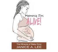 Mommy I'm Alive: The Miracle of Baby Ozzy