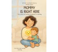 Mommy is right here: The Story of Saying Goodbye to Nursing