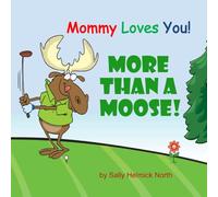 Mommy Loves You! (More Than a Moose!)