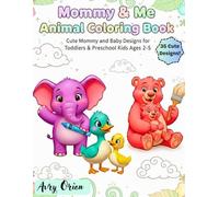 Mommy & Me Animal Coloring Book: Cute Mommy & Baby Designs for Toddlers & Preschool Kids Ages 2-5