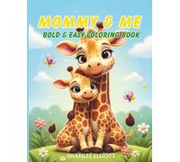 Mommy & Me Bold & Easy Coloring Book: Animal-Themed Mommy and Me Coloring Book. Simple Designs with Positive Affirmations for Bonding, Creativity, and Confidence for Ages 2-5