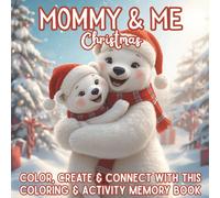 Mommy & Me Christmas: A Cozy Holiday Keepsake Coloring & Memory Book for Kids and Moms | Shared Activities, Photo Pages & Christmas Traditions ... for ... for kids and their special grown-ups.)