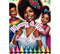 Mommy & Me Coloring Book- A heartwarming collection of Mother-child bonding moments: A Beautiful coloring book for Moms & kids to bond , Relax and create cherished Memories Together