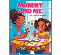 Mommy & Me Coloring Book: A Heartwarming Journey for Moms and Daughters: Relax, Create & Bond - Bold & easy Cute Animals, Princesses, Fairies, Pets & Candies. Perfect Gift for Mother-Daughter Fun!