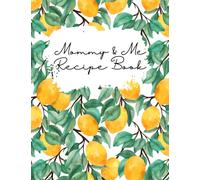 Mommy & Me Recipe Book: Blank Recipe Book To Write In: Empty Cookbook To Note Down Your 100 Favorite Recipes and Cooking Memories