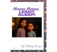 Mommy, Mommy, I Can’t Sleep!