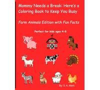 Mommy Needs a Break: Here's a Coloring Book to Keep You Busy: Farm Animals Edition with Fun Facts