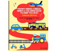 Mommy Needs a Break: Here's a Coloring Book to Keep You Busy: Vehicle Edition