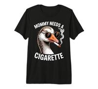 Mommy Needs A Cigarette Funny Duck Humor for Mom Sunglasses Premium T-Shirt