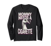 Mommy Needs A Cigarette Funny Smoking Goose Sarcastic Long Sleeve T-Shirt