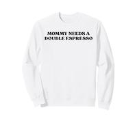 Mommy Needs A Double Espresso Funny Quote Mom Coffee Humor Sweatshirt