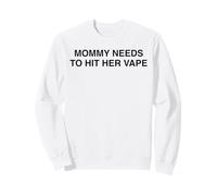 Mommy Needs To Hit Her Vape Funny Unhinged Mom Humor Novelty Sweatshirt