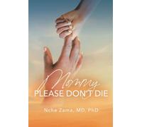 Mommy Please Don’t Die