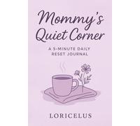 Mommy’s Quiet Corner: A 90-Day Journal for Moms to Pause, Breathe, and Reconnect with Themselves