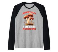 Mommy Said Eat Your Mushrooms Picky Eater Parenting Raglan Baseball Tee