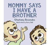 Mommy Says I Have a Brother