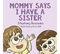 Mommy Says I Have a Sister