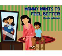 Mommy Wants to Feel Better (Chronic Illness Conversations for Kids)