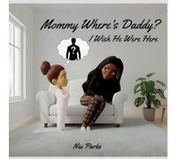 Mommy, Where's Daddy?: I Wish He Were Here