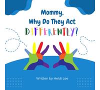 Mommy, Why Do They Act Differently?: A Children's Book to Spread Awareness About Kids With Special Needs