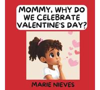 Mommy, Why Do We Celebrate Valentine's Day? (The Questions You Ask Mommy)