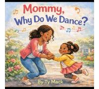 Mommy, Why Do We Dance?