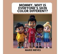 Mommy, Why Is Everyone’s Skin Color Different? (The Questions You Ask Mommy)