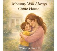 Mommy Will Always Come Home