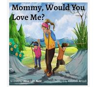 Mommy, Would You Love Me?